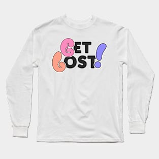 Get Lost! Long Sleeve T-Shirt